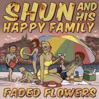 Shun & His Happy Family : Faded Flowers